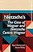 Nietzsche's The Case of Wag...