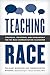 Teaching Race: Struggles, S...