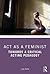 ACT as a Feminist!: Towards a Critical Acting Pedagogy