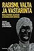 Rasismi, valta ja vastarinta — Rodullistaminen, valkoisuus ja koloniaalisuus Suomessa