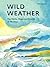Wild Weather: The Myths, Sc...