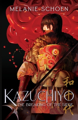 The Breaking of the Siege (Kazuchiyo #2)