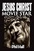 Jesus Christ Movie Star by Phil  Hall