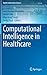 Computational Intelligence in Healthcare (Health Information Science)