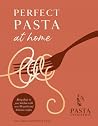 Perfect Pasta at Home Perfect Pasta at Home