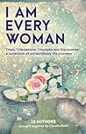 I AM EVERY WOMAN:...
