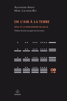 De l'air à la terre: Weyl et la philosophie de jauge (HR.HORS COLLEC.) (French Edition)