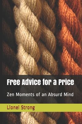 Free Advice for a Price: Zen Moments of an Absurd Mind