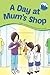 A Day at Mum’s Shop (Lee Fa...