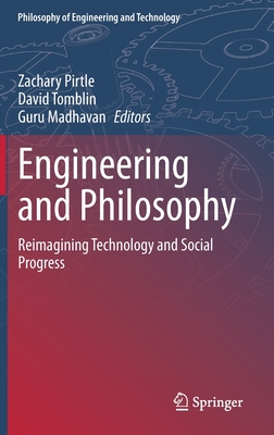 Engineering and Philosophy: Reimagining Technology and Social Progress (Philosophy of Engineering and Technology, 37)
