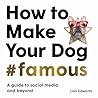 How To Make Your Dog #Famous by Loni Edwards