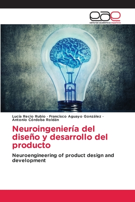 Neuroingeniería del diseño y desarrollo del producto: Neuroengineering of product design and development (Spanish Edition)