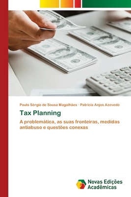 Tax Planning: A problemática, as suas fronteiras, medidas antiabuso e questões conexas (Portuguese Edition)