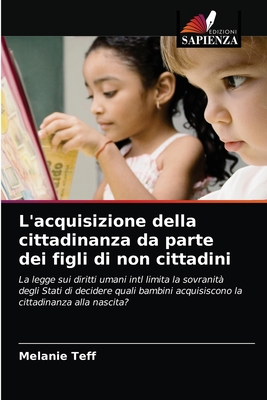 L'acquisizione della cittadinanza da parte dei figli di non cittadini (Italian Edition)