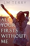 Book cover for All Your Firsts Without Me