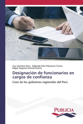 Designación de funcionarios en cargos de confianza: Caso de los gobiernos regionales del Perú (Spanish Edition)