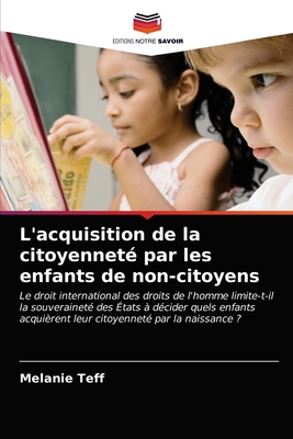 L'acquisition de la citoyenneté par les enfants de non-citoyens (French Edition)