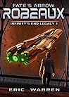 Fate's Arrow: Robeaux (Infinity's End Legacy #1)