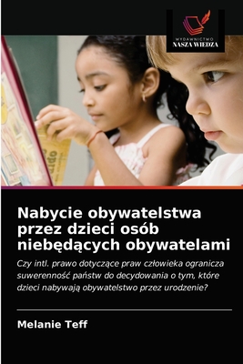 Nabycie obywatelstwa przez dzieci osób niebędących obywatelami (Polish Edition)