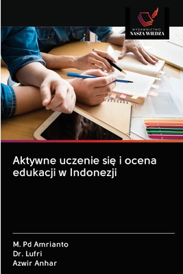 Aktywne uczenie się i ocena edukacji w Indonezji (Polish Edition)