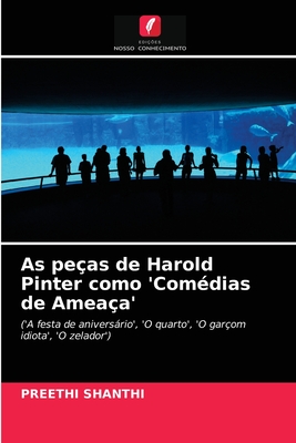 As peças de Harold Pinter como 'Comédias de Ameaça': ('A festa de aniversário', 'O quarto', 'O garçom idiota', 'O zelador') (Portuguese Edition)