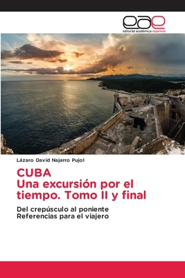 CUBA Una excursión por el tiempo. Tomo II y final (Spanish Edition)