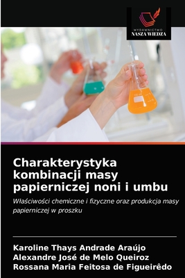 Charakterystyka kombinacji masy papierniczej noni i umbu: Właściwości chemiczne i fizyczne oraz produkcja masy papierniczej w proszku (Polish Edition)