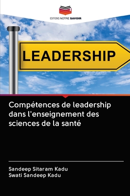 Compétences de leadership dans l'enseignement des sciences de la santé (French Edition)