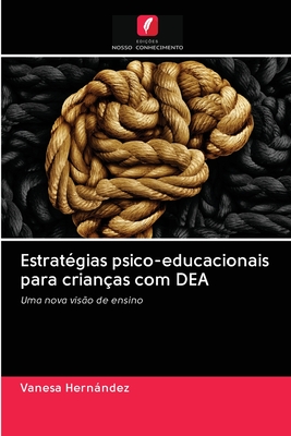 Estratégias psico-educacionais para crianças com DEA: Uma nova visão de ensino (Portuguese Edition)