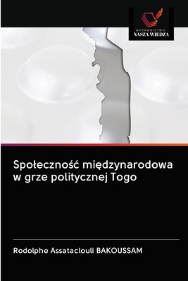 Społeczność międzynarodowa w grze politycznej Togo (Polish Edition)