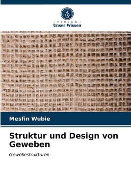 Struktur und Design von Geweben: Gewebestrukturen (German Edition)