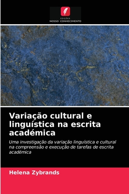 Variação cultural e linguística na escrita académica: Uma investigação da variação linguística e cultural na compreensão e execução de tarefas de escrita académica (Portuguese Edition)