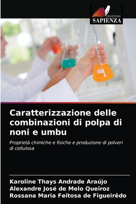 Caratterizzazione delle combinazioni di polpa di noni e umbu: Proprietà chimiche e fisiche e produzione di polveri di cellulosa (Italian Edition)