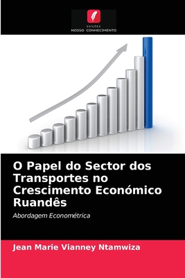 O Papel do Sector dos Transportes no Crescimento Económico Ruandês: Abordagem Econométrica (Portuguese Edition)