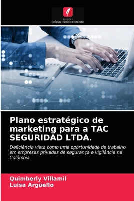 Plano estratégico de marketing para a TAC SEGURIDAD LTDA.: Deficiência vista como uma oportunidade de trabalho em empresas privadas de segurança e vigilância na Colômbia (Portuguese Edition)