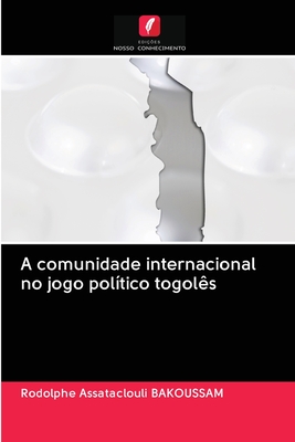 A comunidade internacional no jogo político togolês (Portuguese Edition)