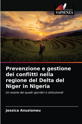 Prevenzione e gestione dei conflitti nella regione del Delta del Niger in Nigeria: Un esame dei quadri giuridici e istituzionali (Italian Edition)