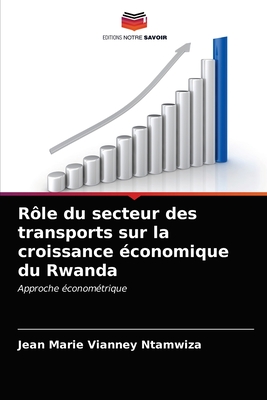 Rôle du secteur des transports sur la croissance économique du Rwanda: Approche économétrique (French Edition)