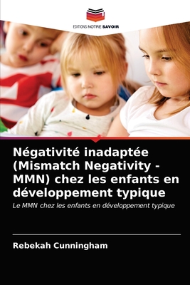 Négativité inadaptée (Mismatch Negativity - MMN) chez les enfants en développement typique: Le MMN chez les enfants en développement typique (French Edition)