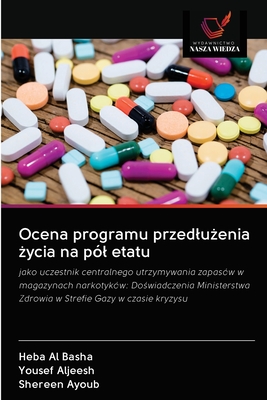 Ocena programu przedłużenia życia na pół etatu: jako uczestnik centralnego utrzymywania zapasów w magazynach narkotyków: Doświadczenia Ministerstwa ... Gazy w czasie kryzysu (Polish Edition)