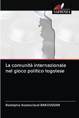 La comunità internazionale nel gioco politico togolese (Italian Edition)