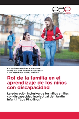 Rol de la familia en el aprendizaje de los niños con discapacidad: La educación inclusiva de los niños y niñas con discapacidad intelectual del Jardín Infantil “Los Pingüinos” (Spanish Edition)