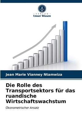 Die Rolle des Transportsektors für das ruandische Wirtschaftswachstum: Ökonometrischer Ansatz (German Edition)
