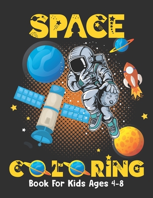 Space Coloring Book For Kids Ages 4-8: Fantastic outer space coloring book for kids - fun coloring pages with planets, stars, astronauts, space ships and more!