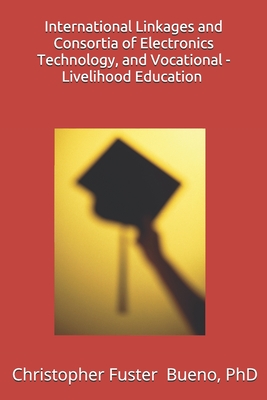 International Linkages and Consortia of Electronics Technology, and Vocational - Livelihood Education : An Excellent Outcomes in the Quality ... Education, University of Northern Philippines