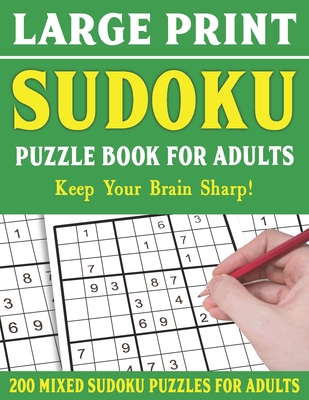 Large Print Sudoku Puzzle Book For Adults: 200 Mixed Sudoku Puzzles For Adults: Sudoku Puzzles for Adults Easy Medium and Hard Large Print Puzzle Book For Adults - Vol 22