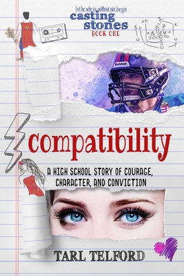 COMPATIBILITY: A High School Story of Courage, Character, and Conviction (Casting Stones, Book One. Christian YA Fiction)