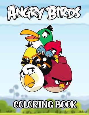 Angry Birds Coloring Book: High Quality Coloring Book for kids and toddlers and adults Best size for easy use it