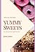 YUMMY SWEETS: A Guide To Ma...