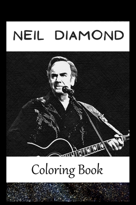 Neil Diamond: A Coloring Book For Creative People, Both Kids And Adults, Based on the Art of the Great Neil Diamond